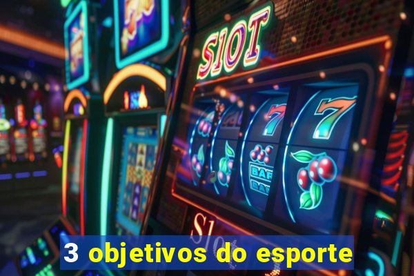 3 objetivos do esporte